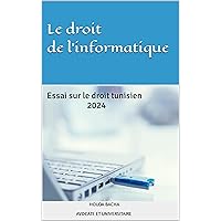 DROIT DE L'INFORMATIQUE -ESSAI SUR LE DROIT TUNISIEN: cours de droit de l'informatique (French Edition)