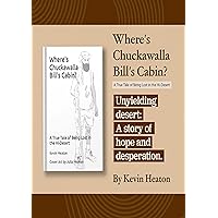 Where's Chuckawalla Bill's Cabin?: A True Tale of Being Lost in the Hi-Desert Where's Chuckawalla Bill's Cabin?: A True Tale of Being Lost in the Hi-Desert Kindle Paperback