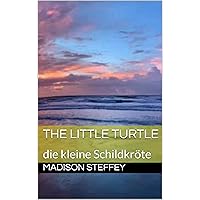 The Little Turtle: die kleine Schildkröte (German Edition) The Little Turtle: die kleine Schildkröte (German Edition) Kindle Paperback