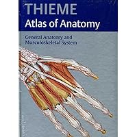 General Anatomy and the Musculoskeletal System (THIEME Atlas of Anatomy) General Anatomy and the Musculoskeletal System (THIEME Atlas of Anatomy) Hardcover Paperback Mass Market Paperback