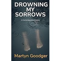 Drowning My Sorrows: A Cambridgeshire Mystery (Alan Gadd Cambridgeshire Legal Mysteries Book 2) Drowning My Sorrows: A Cambridgeshire Mystery (Alan Gadd Cambridgeshire Legal Mysteries Book 2) Kindle Paperback