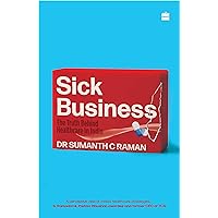 Sick Business: The Truth Behind Healthcare in India Sick Business: The Truth Behind Healthcare in India Kindle Paperback