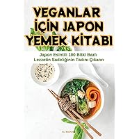 Veganlar İçİn Japon Yemek Kİtabi (Turkish Edition)