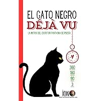 El gato negro Déjà vu: La Matrix del Escritor Fantasma de Poesía (Ghostwriter & Copywriter) (Spanish Edition) El gato negro Déjà vu: La Matrix del Escritor Fantasma de Poesía (Ghostwriter & Copywriter) (Spanish Edition) Kindle Paperback