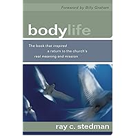 Body Life: The Book That Inspired a Return to the Church's Real Meaning and Mission Body Life: The Book That Inspired a Return to the Church's Real Meaning and Mission Paperback Kindle