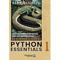 Python Essentials 1: The Official OpenEDG Python Institute Course Book – Aligned with PCEP-30-0x Certification Exam Python Essentials 1: The Official OpenEDG Python Institute Course Book – Aligned with PCEP-30-0x Certification Exam Paperback