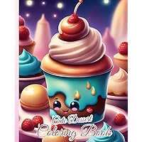 Cute Dessert Coloring Book: Cute Sweets, Kawaii Sweet Treats, Cupcake, Easy Coloring Pages for Toddler/Kids