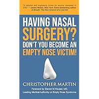 Having Nasal Surgery? Don't You Become An Empty Nose Victim! Having Nasal Surgery? Don't You Become An Empty Nose Victim! Kindle Hardcover Paperback