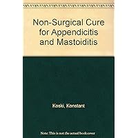 Non-Surgical Cure for Appendicitis and Mastoiditis