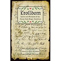 Trolldom: Spells and Methods of the Norse Folk Magic Tradition Trolldom: Spells and Methods of the Norse Folk Magic Tradition Paperback Hardcover