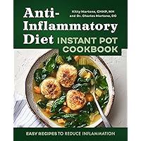 Anti-Inflammatory Diet Instant Pot Cookbook: Easy Recipes to Reduce Inflammation Anti-Inflammatory Diet Instant Pot Cookbook: Easy Recipes to Reduce Inflammation Paperback Kindle