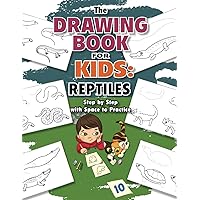 The Drawing Book for Kids: Reptiles — Step by Step with Space to Practice (Drawing Books for Kids)