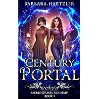 Century Portal: A YA Historical Urban Fantasy Academy Book (Sacred Stones Portal Series 1) Century Portal: A YA Historical Urban Fantasy Academy Book (Sacred Stones Portal Series 1) Kindle Paperback