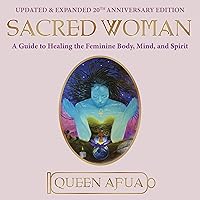 Sacred Woman: A Guide to Healing the Feminine Body, Mind, and Spirit Sacred Woman: A Guide to Healing the Feminine Body, Mind, and Spirit Audible Audiobook Paperback Kindle Hardcover Spiral-bound