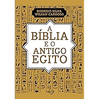 A Bíblia e o Antigo Egito (Portuguese Edition)