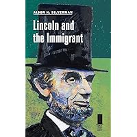 Lincoln and the Immigrant (Concise Lincoln Library) Lincoln and the Immigrant (Concise Lincoln Library) Kindle Hardcover Paperback