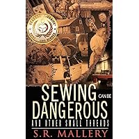 Sewing Can Be Dangerous and Other Small Threads