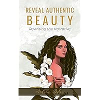 Reveal Authentic Beauty: Rewriting the Narrative