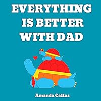 Everything Is Better with Dad
