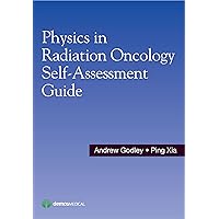 Physics in Radiation Oncology Self-Assessment Guide Physics in Radiation Oncology Self-Assessment Guide Paperback Kindle