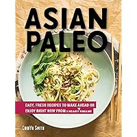 Asian Paleo: Easy, Fresh Recipes to Make Ahead or Enjoy Right Now from I Heart Umami Asian Paleo: Easy, Fresh Recipes to Make Ahead or Enjoy Right Now from I Heart Umami Hardcover Kindle
