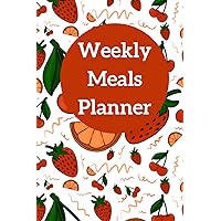 Weekly Meals Planner: Awesome Tracker and Planner For Your Weekly Meals - 52 Week Food Planner, Full of Menu Planning and for groceries list as well! (Premium Glossy Cover Vol.3)
