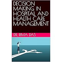 DECISION MAKING IN HOSPITAL AND HEALTH CARE MANAGEMENT (Healthcare Management)