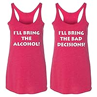 I'll Bring The Alcohol and I'll Bring The Bad Decisions Funny Best Friends Drinking Tank Tops