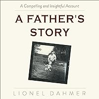 A Father's Story A Father's Story Audible Audiobook Paperback Kindle Hardcover