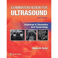 Examination Review for Ultrasound: Abdomen and Obstetrics & Gynecology Examination Review for Ultrasound: Abdomen and Obstetrics & Gynecology Paperback Kindle Spiral-bound