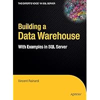 Building a Data Warehouse: With Examples in SQL Server (Expert's Voice) Building a Data Warehouse: With Examples in SQL Server (Expert's Voice) Hardcover Paperback