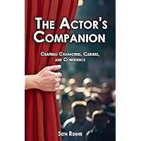 The Actor's Companion: Crafting Characters, Careers and Confidence The Actor's Companion: Crafting Characters, Careers and Confidence Kindle Paperback Hardcover