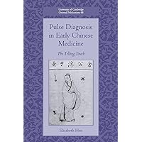 Pulse Diagnosis in Early Chinese Medicine: The Telling Touch (University of Cambridge Oriental Publications, Series Number 68) Pulse Diagnosis in Early Chinese Medicine: The Telling Touch (University of Cambridge Oriental Publications, Series Number 68) Paperback Hardcover