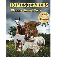 Homesteaders Planner Record Book: Achieve Your Homesteading Dreams with Strategic Planning and Record-Keeping