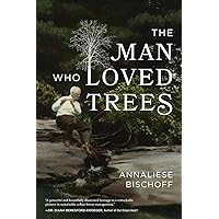 The Man Who Loved Trees The Man Who Loved Trees Paperback Kindle Hardcover