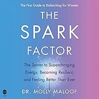 The Spark Factor: The Secret to Supercharging Energy, Becoming Resilient, and Feeling Better Than Ever The Spark Factor: The Secret to Supercharging Energy, Becoming Resilient, and Feeling Better Than Ever Audible Audiobook Hardcover Kindle Paperback Audio CD