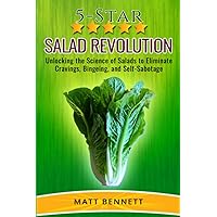 5-Star Salad Revolution: Unlocking the Science of Salads to Eliminate Cravings, Bingeing, and Self-Sabotage 5-Star Salad Revolution: Unlocking the Science of Salads to Eliminate Cravings, Bingeing, and Self-Sabotage Paperback