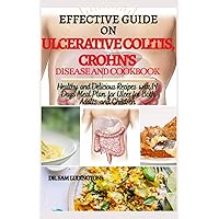 Effective Guide on Ulcerative Colitis, Crohn's Disease and Cookbook: Healthy and Recipes with 14 days meal plan for ulcer for both adults and children Effective Guide on Ulcerative Colitis, Crohn's Disease and Cookbook: Healthy and Recipes with 14 days meal plan for ulcer for both adults and children Paperback Kindle