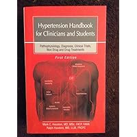 Hypertension Handbook for Clinicians and Students: Pathophysiology, Diagnosis, Clinical Trials, Non Drug and Drug Treatments