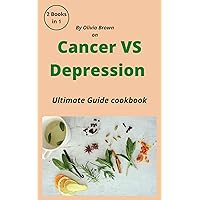 Cancer Vs depression cook book: An ultimate diet book that can help cure both your cancer and depression Cancer Vs depression cook book: An ultimate diet book that can help cure both your cancer and depression Kindle Paperback