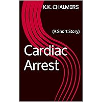 Cardiac Arrest (A Short Story) Cardiac Arrest (A Short Story) Kindle