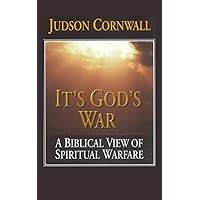 It's God's War: A Biblical View of Spiritual Warfare It's God's War: A Biblical View of Spiritual Warfare Paperback Kindle