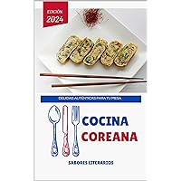 Cocina Coreana: Delicias Auténticas para Tu Mesa (Libros de cocina) (Spanish Edition) Cocina Coreana: Delicias Auténticas para Tu Mesa (Libros de cocina) (Spanish Edition) Kindle Paperback