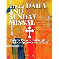 2024 DAILY AND SUNDAY MISSAL: Catholic Prayers and Readings with Complete Order of Mass 2024 DAILY AND SUNDAY MISSAL: Catholic Prayers and Readings with Complete Order of Mass Paperback Kindle