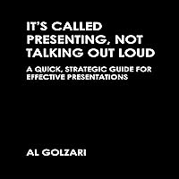It’s Called Presenting, Not Talking Out Loud: A Quick, Strategic Guide for Effective Presentations It’s Called Presenting, Not Talking Out Loud: A Quick, Strategic Guide for Effective Presentations Audible Audiobook Paperback Kindle