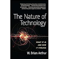 The Nature of Technology: What It Is and How It Evolves The Nature of Technology: What It Is and How It Evolves Paperback Audible Audiobook Kindle Hardcover