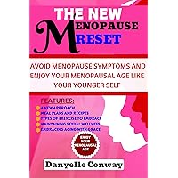 The New Menopause Reset: Avoid Menopause Symptoms And Enjoy Your Menopausal Age Like Your Younger Self The New Menopause Reset: Avoid Menopause Symptoms And Enjoy Your Menopausal Age Like Your Younger Self Kindle Paperback