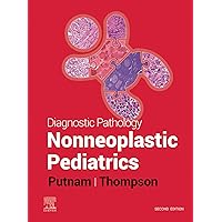 Diagnostic Pathology: Nonneoplastic Pediatrics: Diagnostic Pathology: Nonneoplastic Pediatrics - E-Book Diagnostic Pathology: Nonneoplastic Pediatrics: Diagnostic Pathology: Nonneoplastic Pediatrics - E-Book Kindle Hardcover