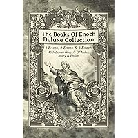 The Books Of Enoch Deluxe Collection: 1 Enoch, 2 Enoch, 3 Enoch & Bonus Gospels Of Judas, Mary & Philip