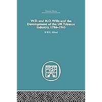 W.D. & H.O. Wills and the development of the UK tobacco Industry: 1786-1965 (Economic History) W.D. & H.O. Wills and the development of the UK tobacco Industry: 1786-1965 (Economic History) Kindle Hardcover Paperback